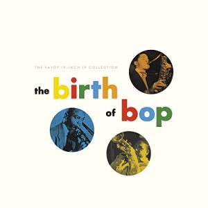 Various Artists – The Birth Of Bop: The Savoy 10-Inch LP Collection[5 x 10″ LP]