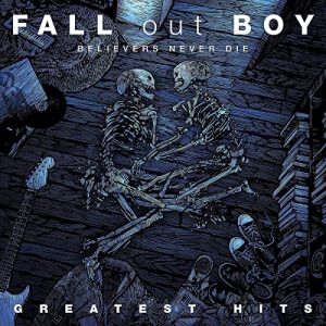 Fall Out Boy – Believers Never Die – Greatest Hits [2 LP]