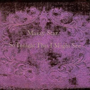Mazzy Star – So Tonight That I Might See [LP]